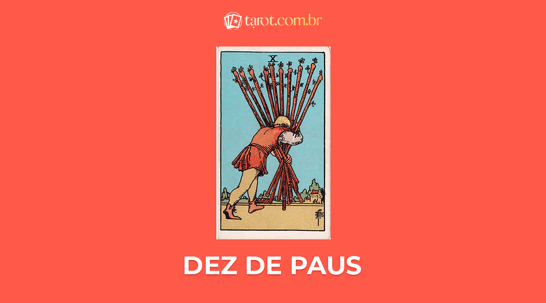 Dez de Paus significado da carta no Tarot Dez de Paus significado da carta no Tarot